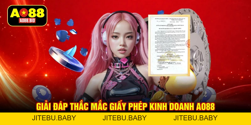 Giấy phép kinh doanh AO88 - Bảo chứng niềm tin vững chắc - jitebu