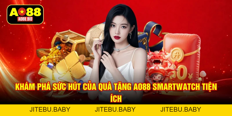 Quà tặng AO88 smartwatch độc quyền - Rinh ưu đãi cực hot - jitebu