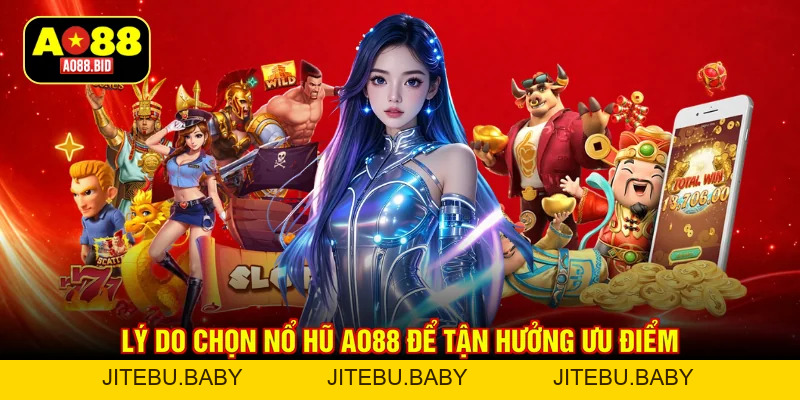 Nổ Hũ AO88 - Hơn 700 Thể Loại Game Slots, Quay Là Ghiền - jitebu