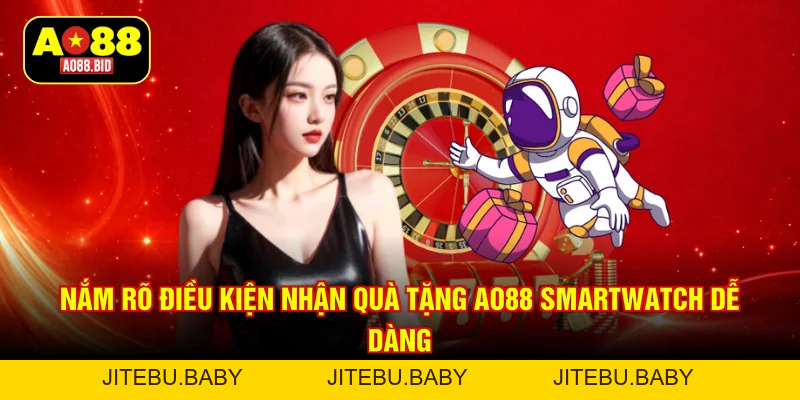 Quà tặng AO88 smartwatch độc quyền - Rinh ưu đãi cực hot - jitebu