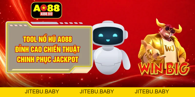 Tool nổ hũ AO88 – Đỉnh cao chiến thuật chinh phục jackpot - jitebu
