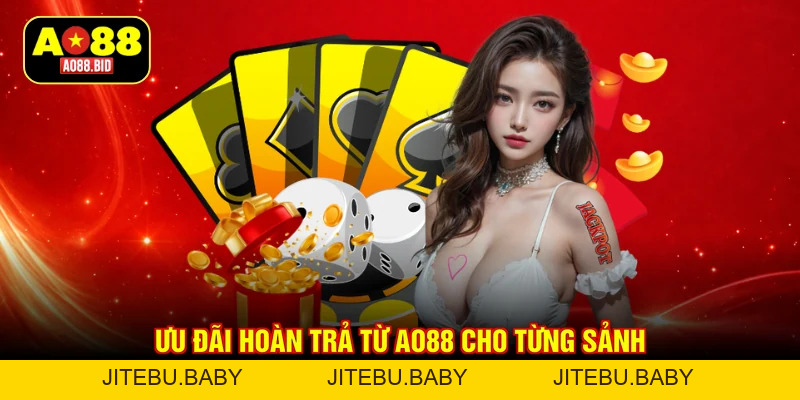 Ưu đãi hoàn trả từ AO88 - Nắm bắt cơ hội, đặt cược thả ga - jitebu
